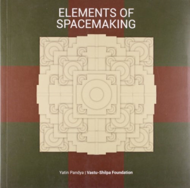Book cover of: Elements of Spacemaking. By: Yatin Pandya