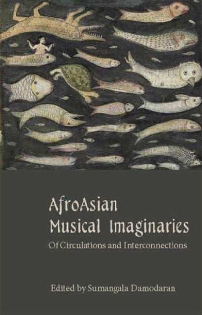 Book cover of: AfroAsian Musical Imaginaries. By: Sumangala Damodaran