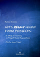 Book cover of: Let's Really Learn from Projects