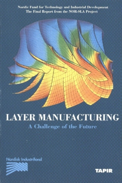 Book cover of: Layer Manufacturing, Volume 1. By: Oyvind Bjorke