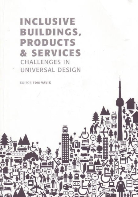 Book cover of: Inclusive Buildings, Products & Services. By: Tom Vavik