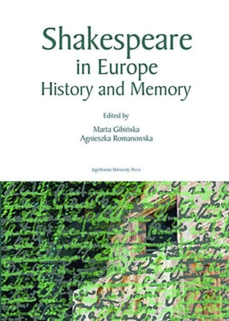 Book cover of: Shakespeare in Europe – History and Memory. By: Marta Gibińska