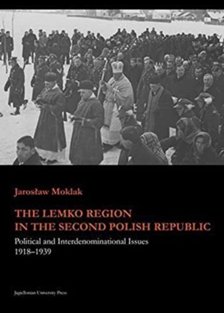 Book cover of: Lemko Region in the Second Polish Republic. By: Jaroslaw Moklak