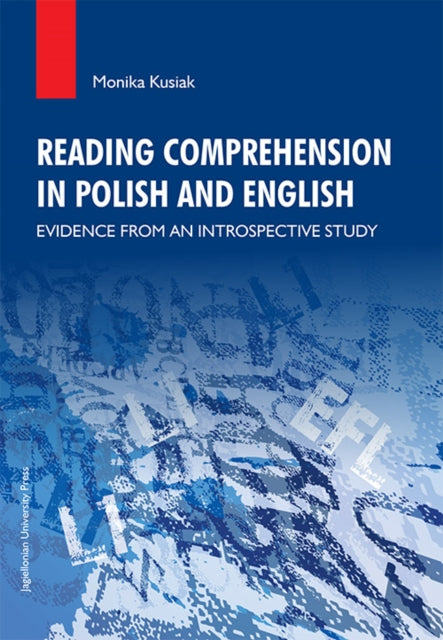Book cover of: Reading Comprehension in Polish and English – Evidence from an Introspective Study. By: Monika Kusiak