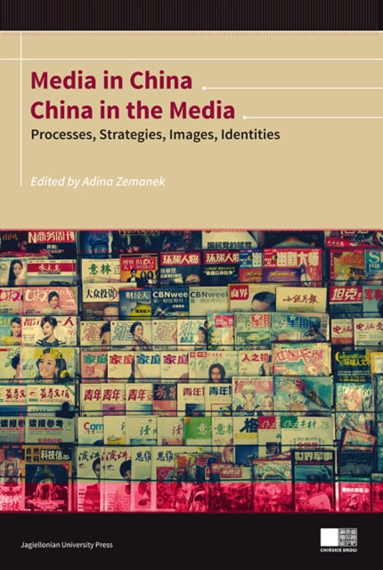 Book cover of: Media in China, China in the Media – Processes, Strategies, Images, Identities. By: Adina Zemanek