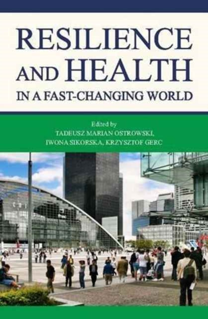 Book cover of: Resilience and Health in a Fast–changing World. By: Tadeusz Marian Ostrowski