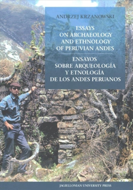 Book cover of: Essays on Archaeology and Ethnology of Peruvian Andes – Ensayos sobre arqueologia y etnologia de los Andes Peruanos. By: Andrzej Krzanowski