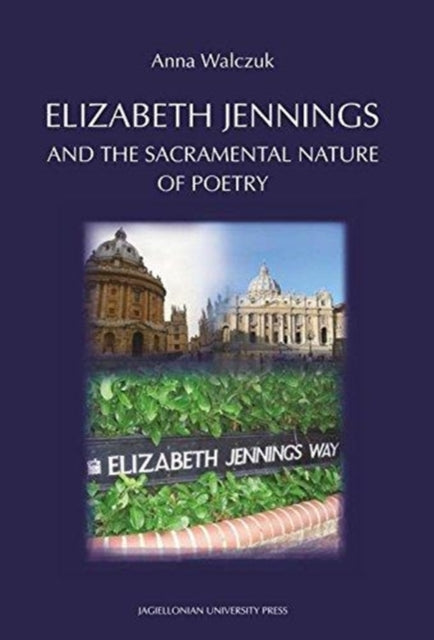 Book cover of: Elizabeth Jennings and the  Sacramental  Nature of  Poetry. By: Anna Walczuk