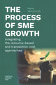 Book cover of: Process of SME Growth – Integrating the Resource–Based and Transaction Cost Approaches. By: Marta Gancarczyk