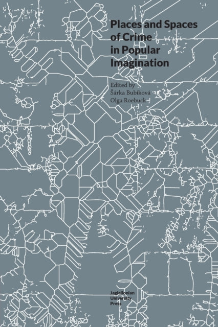 Book cover of: Places and Spaces of Crime in Popular Imagination. By: Olga Roebuck