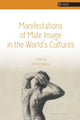 Book cover of: Manifestations of Male Image in the World's Cultures. By: Renata Iwicka