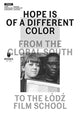 Book cover of: Hope Is of a Different Color – From the Global South to the Lodz Film School. By: Magda Lipska