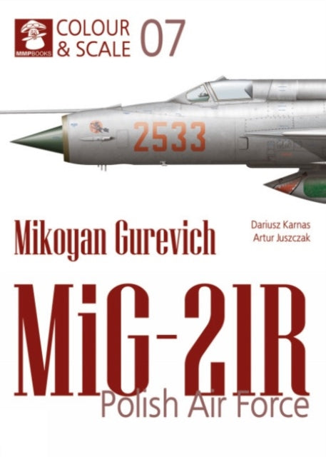 Book cover of: Colour & Scale 07. Mikoyan Gurevich MiG-21R. Polish Air Force