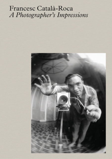 Book cover of: Francesc Catala-Roca: A Photographer's Impressions