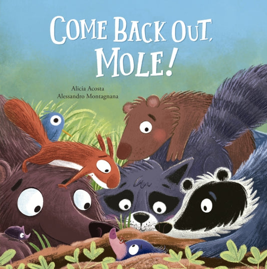 Book cover of: Come Back Out, Mole!. By: Alicia Acosta