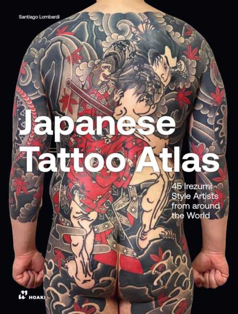 Book cover of: Japanese Tattoo Atlas: 45 Irezumi Style Artists from Around the World. By: Santiago Lombardi