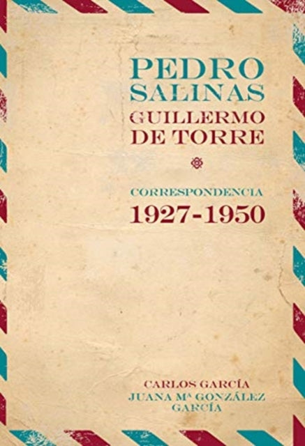 Book cover of: Pedro Salinas, Guillermo de Torre. correspondencia 1927-1950. By: Pedro Salinas