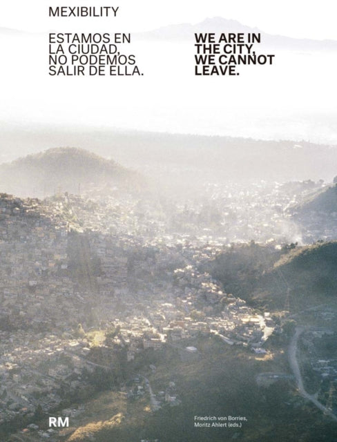 Book cover of: Mexibility. We Are in the City, We Cannot Leave. By: Friedrich von Borries