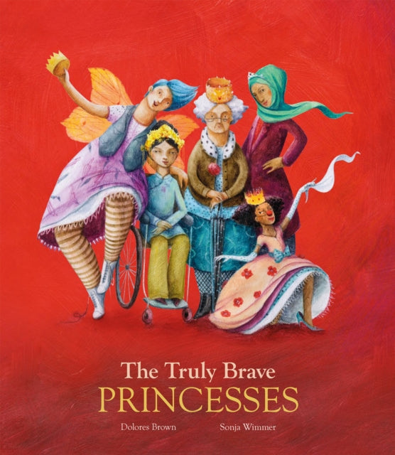Book cover of: Truly Brave Princesses. By: Brown, Dolores (Children's author)