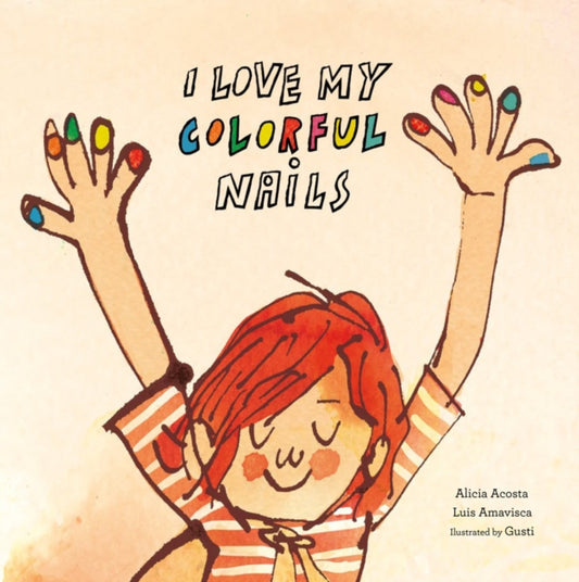 Book cover of: I Love My Colorful Nails. By: Alicia Acosta