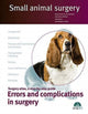 Book cover of: Errors and complications in surgery. Small animal surgery