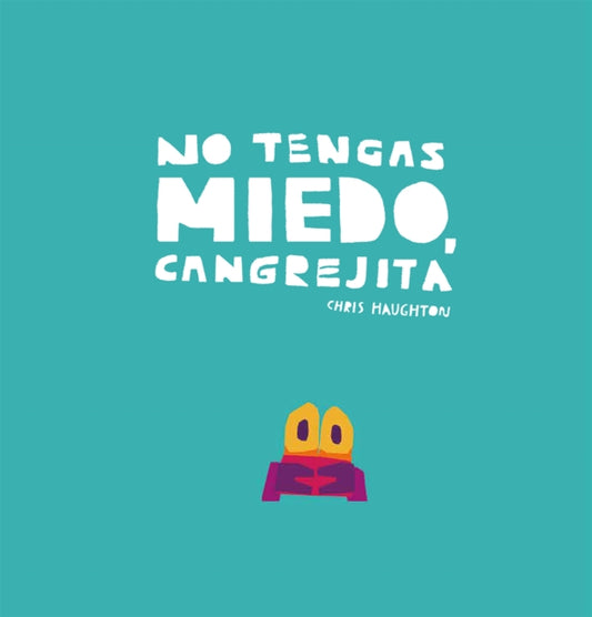 Book cover of: No tengas miedo, Cangrejita (Junior Library Guild Selection)
