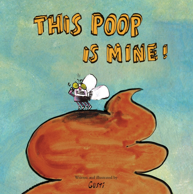 Book cover of: This Poop is Mine!. By: Gusti