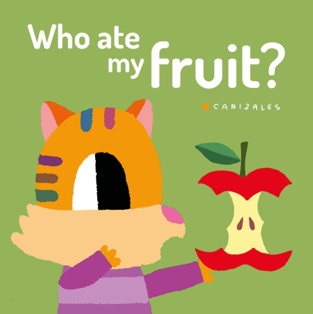 Book cover of: Who Ate My Fruit?. By: Canizales