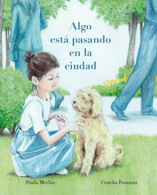 Book cover of: Algo esta pasando en la ciudad (Something’s Happening in the City). By: Paula Merlán