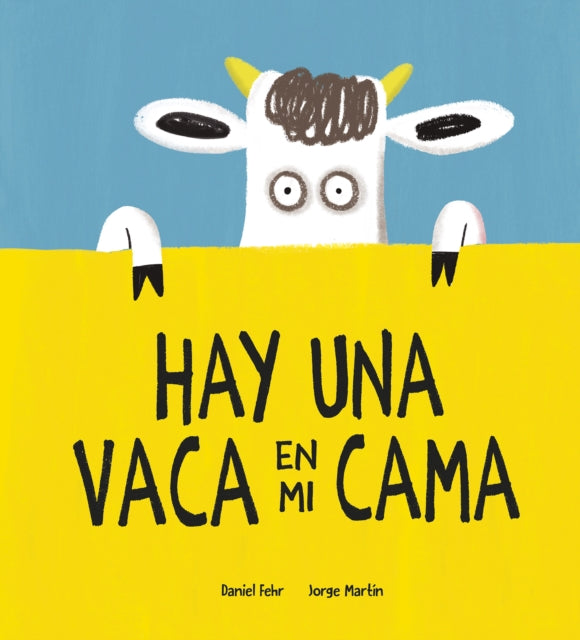 Book cover of: Hay una vaca en mi cama. By: Daniel Fehr