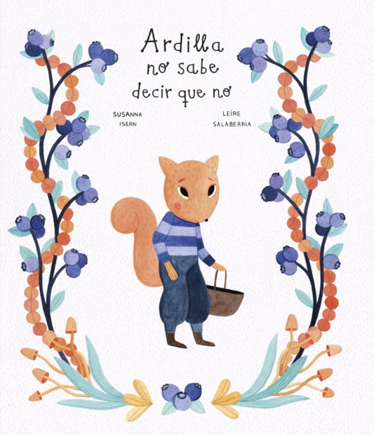 Book cover of: Ardilla no sabe decir que no. By: Susanna Isern