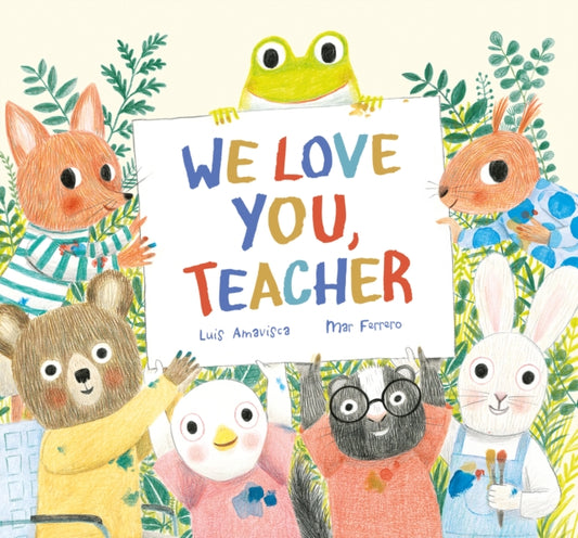 Book cover of: We Love You, Teacher. By: Luis Amavisca