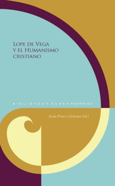 Book cover of: Lope de Vega y el Humanismo cristiano. By: Jesús Ponce Cárdenas