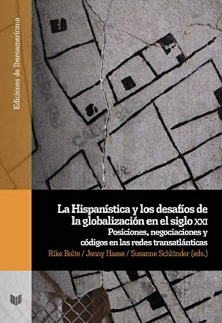 Book cover of: La Hispanistica y los desafios de la globalizacion en el siglo xxi.. By: Rike Bolte