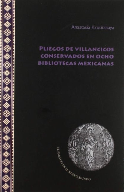 Book cover of: Pliegos de villancicos conservados en ocho bibliotecas mexicanas. By: Anastasia Krutitskaya