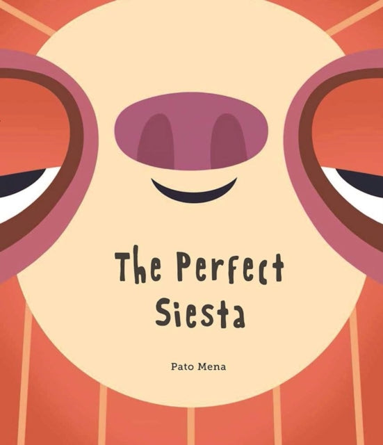 Book cover of: Perfect Siesta (Junior Library Guild Selection). By: Pato Mena