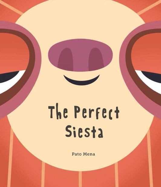Book cover of: Perfect Siesta (Junior Library Guild Selection). By: Pato Mena