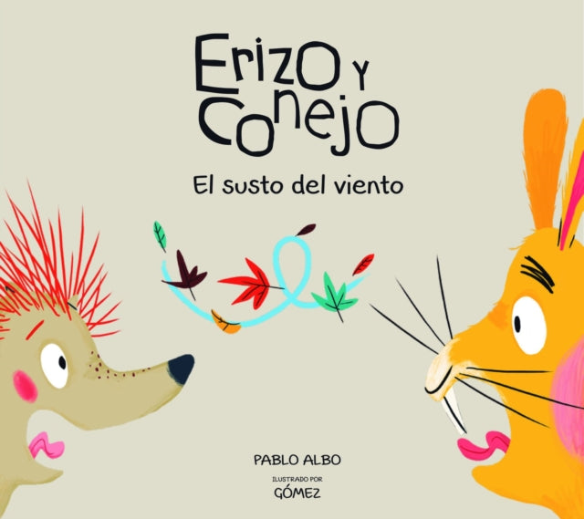 Book cover of: Erizo y Conejo. El susto del viento (Junior Library Guild Selection). By: Pablo Albo