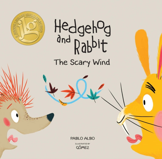 Book cover of: Hedgehog and Rabbit: The Scary Wind (Junior Library Guild Selection). By: Pablo Albo