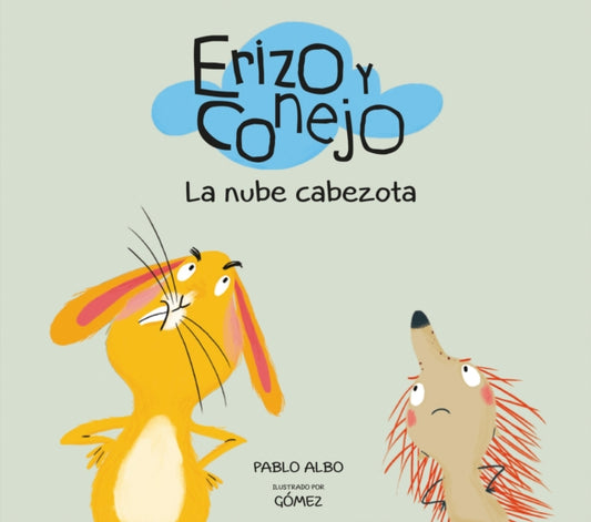 Book cover of: Erizo y Conejo. La nube cabezota. By: Pablo Albo