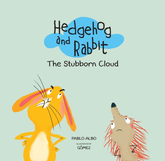 Book cover of: Hedgehog and Rabbit: The Stubborn Cloud. By: Pablo Albo