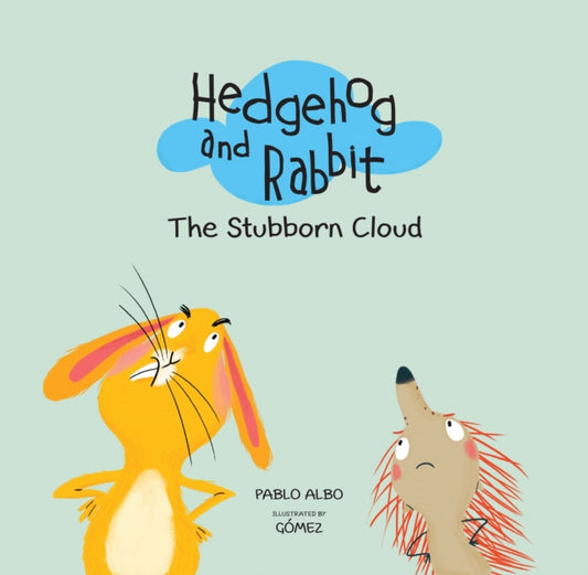 Book cover of: Hedgehog and Rabbit: The Stubborn Cloud. By: Pablo Albo