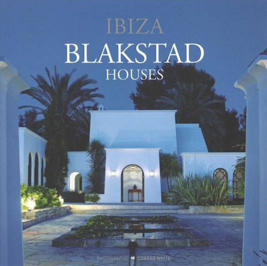 Book cover of: Ibiza Blakstad Houses. By: Conrad White