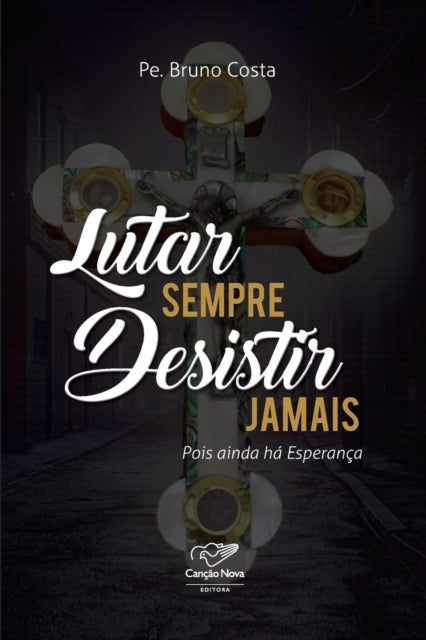 Book cover of: Lutar Sempre Desistir Jamais