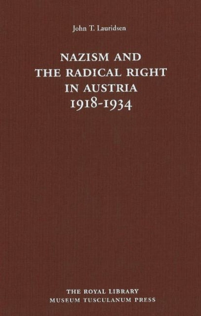 Book cover of: Nazism and the Radical Right in Austria 1918-1934. By: John T. Lauridsen