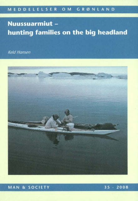 Book cover of: Nuussuarmiut: Hunting Families on the Big Headland. By: Keld Hansen