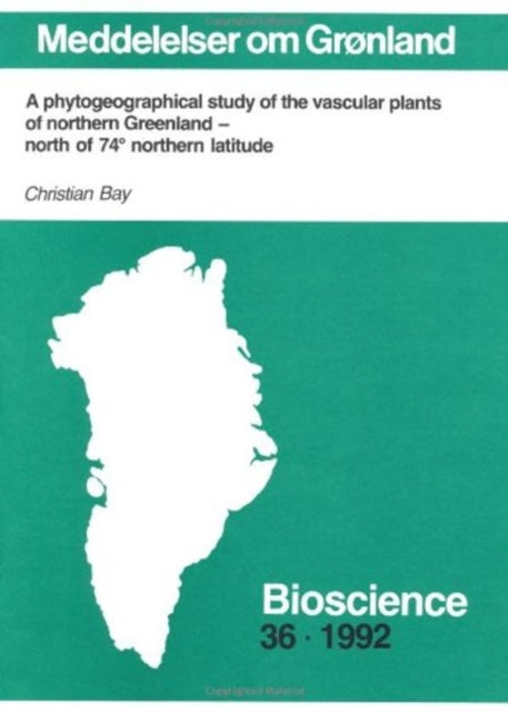 Book cover of: phytogeographical study of the vascular plants of northern Greenland - north of 74 northern latitude
