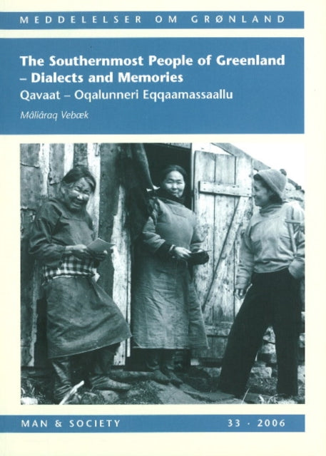 Book cover of: Southernmost People of Greenland -- Dialects & Memories. By: Mâliâraq Vebæk