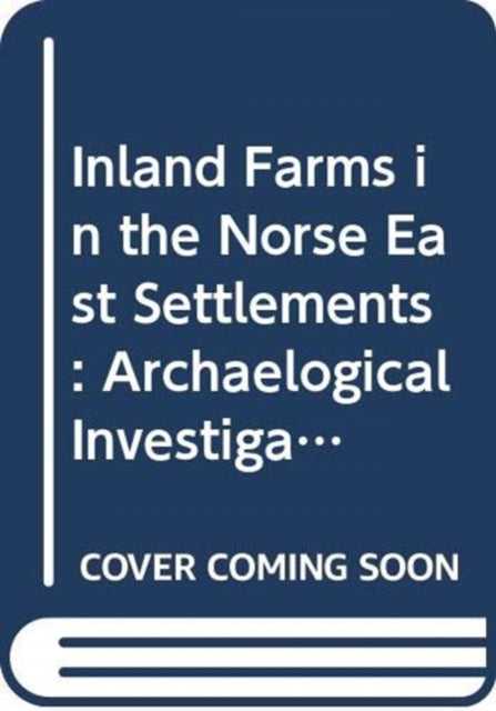 Book cover of: Inland Farms in the Norse East Settlements. By: Christen Leif Vebæk