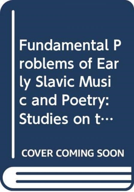 Book cover of: Fundamental Problems of Early Slavic Music and Poetry